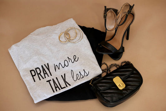 Pray More Talk Less Shirt