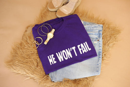 He Won't Fail Shirt